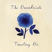 Il testo TRAVELING ON dei THE DECEMBERISTS è presente anche nell'album Traveling on (2018)