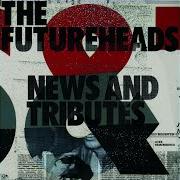 Il testo BURNT dei THE FUTUREHEADS è presente anche nell'album News and tributes (2006)