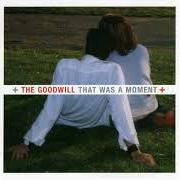 Il testo FORGOTTEN FEELING dei THE GOODWILL è presente anche nell'album That was a moment (2003)