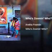 Il testo WHO'S ZOOMIN' WHO? di ARETHA FRANKLIN è presente anche nell'album Who's zoomin' who? (1985)