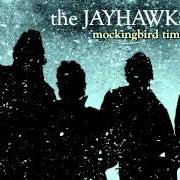 Il testo POURING RAIN AT DAWN dei JAYHAWKS è presente anche nell'album Mockingbird time (2011)