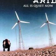 Il testo I WISH I WAS ALL OF THAT degli ARID è presente anche nell'album All is quiet now (2003)