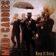 Il testo WHATCHA GONNA DO dei MAD CADDIES è presente anche nell'album Keep it going (2007)