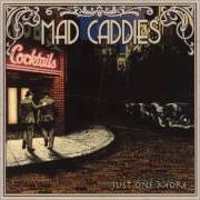 Il testo LEAVIN' dei MAD CADDIES è presente anche nell'album Just one more (2003)
