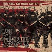 Il testo HELL OR HIGH WATER di THE RED JUMPSUIT APPARATUS è presente anche nell'album The hell or high water - ep (2010)