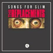 Il testo I'M NOT SAYIN' di THE REPLACEMENTS è presente anche nell'album Songs for slim (2013)
