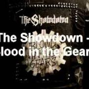 Il testo BLOOD IN THE GEARS di THE SHOWDOWN è presente anche nell'album Blood in the gears (2010)