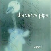 Il testo DRIVE YOU MILD dei THE VERVE PIPE è presente anche nell'album Villains (1996)