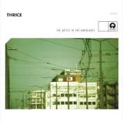 Il testo ECLIPSE dei THRICE è presente anche nell'album The artist in the ambulance (2003)