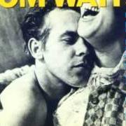 Il testo TANGO TILL THEY'RE SORE di TOM WAITS è presente anche nell'album Rain dogs (1985)