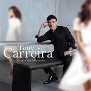 Il testo HISTÓRIA DE UM AMOR (HISTOIRE D'UN AMOUR/ HISTORIA DE UN AMOR) dei TONY CARREIRA è presente anche nell'album Le coeur des femmes (2017)