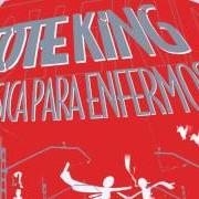 Il testo MUSICA PARA ENFERMOS dei TOTE KING è presente anche nell'album Musica para enfermos (2004)