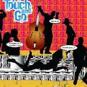 Il testo WOULD YOU...? di TOUCH AND GO è presente anche nell'album I find you very attractive (1999)