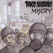 Toxic narcotic/misery Toxic narcotic/misery