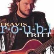 Il testo LEAVE MY GIRL ALONE di TRAVIS TRITT è presente anche nell'album T-r-o-u-b-l-e (1992)