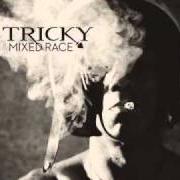 Il testo EVERY DAY di TRICKY è presente anche nell'album Mixed race (2010)