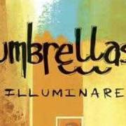 Il testo THINKING OF YOU degli UMBRELLAS è presente anche nell'album Illuminare (2006)