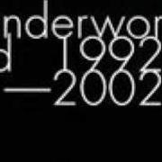 Il testo BIGMOUTH degli UNDERWORLD è presente anche nell'album 1992-2002 (2003)