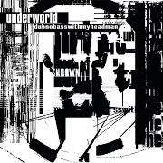 Il testo TONGUE degli UNDERWORLD è presente anche nell'album Dubnobasswithmyheadman (1994)