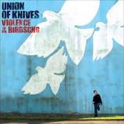 Il testo EVIL HAS NEVER degli UNION OF KNIVES è presente anche nell'album Violence & birdsong (2006)