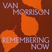 Il testo WHEN THE RAINS CAME di VAN MORRISON è presente anche nell'album Remembering now (2025)