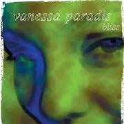 Il testo BLISS di VANESSA PARADIS è presente anche nell'album Bliss (2000)