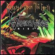 Il testo YOU WILL BE HATED dei VENGEANCE RISING è presente anche nell'album Released upon the earth (1992)
