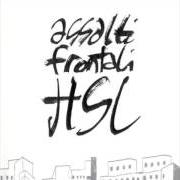 Il testo SULLA STRADA degli ASSALTI FRONTALI è presente anche nell'album Hsl (hic sunt leones) (2004)