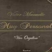 Il testo NUESTRO AMOR SE LA VUELTO AYER di VICTOR MANUELLE è presente anche nell'album Muy personal (2009)