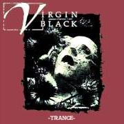 Il testo A SAINT IS WEEPING dei VIRGIN BLACK è presente anche nell'album Trance - ep (1998)