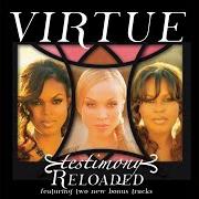 Il testo PRAISES TO YOU - (REPRISE) di VIRTUE è presente anche nell'album Testimony (2006)