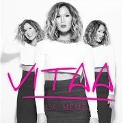 Il testo A QUEL PRIX TU M'AIMES di VITAA è presente anche nell'album La même (2015)