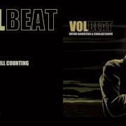 Il testo STILL COUNTING dei VOLBEAT è presente anche nell'album Guitar gangsters & cadillac blood