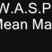 Il testo MEAN MAN dei W.A.S.P. è presente anche nell'album Mean man (1989)