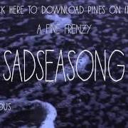 Il testo SAD SEA SONG di A FINE FRENZY è presente anche nell'album Pines (2013)