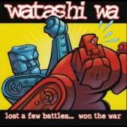 Il testo TUMALO dei WATASHI WA è presente anche nell'album Lost a few battles but won the war (2000)