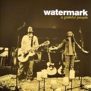 Il testo TAKE ME THERE dei WATERMARK è presente anche nell'album A grateful people (2006)