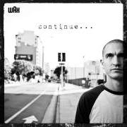 Il testo WORKED SO HARD (INTERLUDE) di WAX è presente anche nell'album Continue (2013)