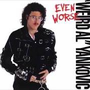 Il testo YOU MAKE ME di "WEIRD AL" YANKOVIC è presente anche nell'album Even worse (1988)