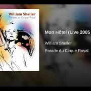 Il testo MON HÔTEL di WILLIAM SHELLER è presente anche nell'album Parade au cirque royal (2005)