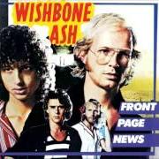 Il testo GOODBYE BABY, HELLO FRIEND dei WISHBONE ASH è presente anche nell'album Front page news (1977)