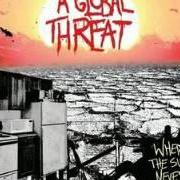 Il testo MAKING ENEMIES degli A GLOBAL THREAT è presente anche nell'album Where the sun never sets (2006)