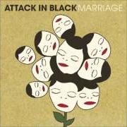 Il testo THE LOVE BETWEEN YOU AND I degli ATTACK IN BLACK è presente anche nell'album Marriage (2007)