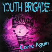 Il testo NO TEARS FOR YOU dei YOUTH BRIGADE è presente anche nell'album Come again [ep] (1992)