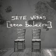 Il testo SETE VIDAS di ZECA BALEIRO è presente anche nell'album Sete vidas (2019)