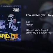 Il testo I FOUND ME (SLOWED) di Z-RO è presente anche nell'album Straight profit (2011)