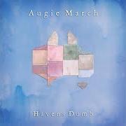 Il testo BASTARD TIME degli AUGIE MARCH è presente anche nell'album Havens dumb (2014)