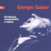 Il testo IL POTERE DEI PIÙ BUONI di GIORGIO GABER è presente anche nell'album Un'idiozia conquistata a fatica (1999)