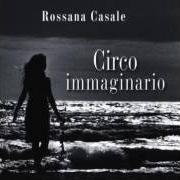 Il testo LA TEMPESTA di ROSSANA CASALE è presente anche nell'album Circo immaginario (2006)