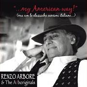 Il testo CIAO CIAO BAMBINA (PIOVE) di RENZO ARBORE è presente anche nell'album …my american way! (2013)